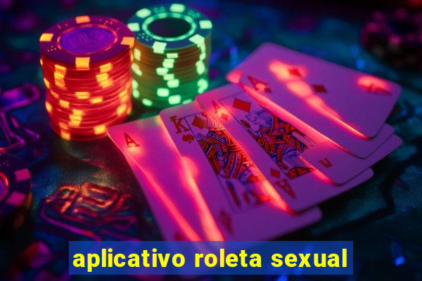 aplicativo roleta sexual